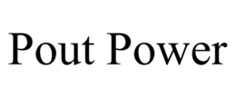 POUT POWER trademark
