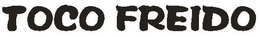 TOCO FREIDO trademark