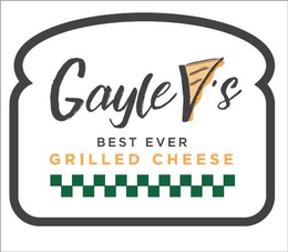 GAYLE V'S BEST EVER GRILLED CHEESE trademark