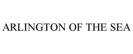 ARLINGTON OF THE SEA trademark