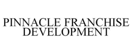 PINNACLE FRANCHISE DEVELOPMENT trademark