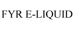FYR E-LIQUID trademark