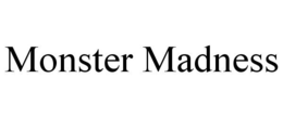 MONSTER MADNESS trademark