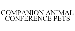 COMPANION ANIMAL CONFERENCE PETS trademark