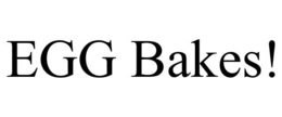 EGG BAKES! trademark