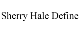 SHERRY HALE DEFINE trademark