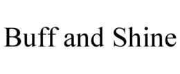 BUFF AND SHINE trademark