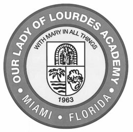 OUR LADY OF LOURDES ACADEMY · MIAMI · FLORIDA · WITH MARY IN ALL THINGS 1963 trademark