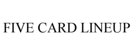 FIVE CARD LINEUP trademark