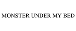 MONSTER UNDER MY BED trademark