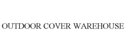 OUTDOOR COVER WAREHOUSE trademark