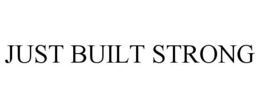 JUST BUILT STRONG trademark