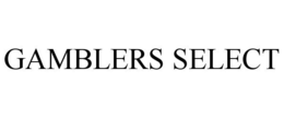 GAMBLERS SELECT trademark