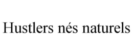 HUSTLERS NÉS NATURELS trademark
