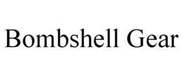 BOMBSHELL GEAR trademark