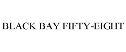 BLACK BAY FIFTY-EIGHT trademark
