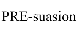 PRE-SUASION trademark