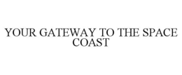 YOUR GATEWAY TO THE SPACE COAST trademark