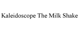 KALEIDOSCOPE THE MILK SHAKE trademark