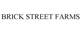 BRICK STREET FARMS trademark