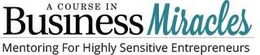 A COURSE IN BUSINESS MIRACLES MENTORING FOR HIGHLY SENSITIVE ENTREPRENEURS trademark
