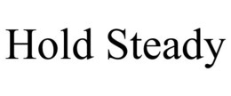 HOLD STEADY trademark