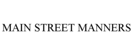 MAIN STREET MANNERS trademark