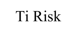 TI RISK trademark