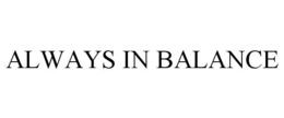 ALWAYS IN BALANCE trademark