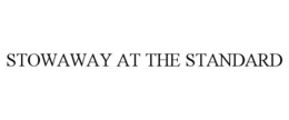 STOWAWAY AT THE STANDARD trademark