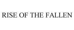 RISE OF THE FALLEN trademark