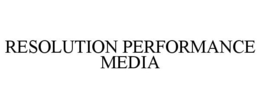 RESOLUTION PERFORMANCE MEDIA trademark