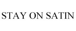 STAY ON SATIN trademark