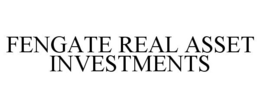 FENGATE REAL ASSET INVESTMENTS trademark