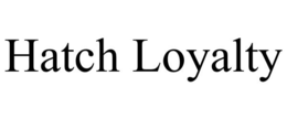 HATCH LOYALTY trademark