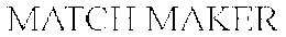 MATCH MAKER trademark