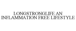 LONGSTRONGLIFE AN INFLAMMATION FREE LIFESTYLE trademark
