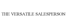 THE VERSATILE SALESPERSON trademark