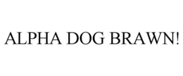ALPHA DOG BRAWN! trademark