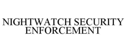 NIGHTWATCH SECURITY ENFORCEMENT trademark