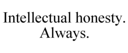 INTELLECTUAL HONESTY. ALWAYS. trademark