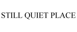 STILL QUIET PLACE trademark