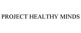 PROJECT HEALTHY MINDS trademark