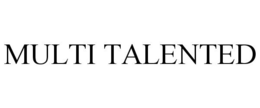 MULTI TALENTED trademark