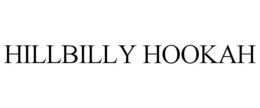 HILLBILLY HOOKAH trademark