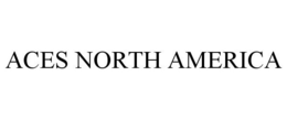 ACES NORTH AMERICA trademark
