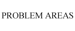 PROBLEM AREAS trademark