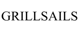 GRILLSAILS trademark