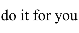 DO IT FOR YOU trademark
