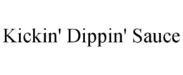 KICKIN' DIPPIN' SAUCE trademark